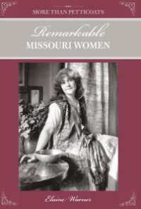 cover of the book More Than Petticoats: Remarkable Missouri Women : Remarkable Missouri Women