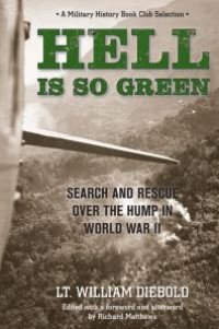 cover of the book Hell Is So Green : Search and Rescue over the Hump in World War II