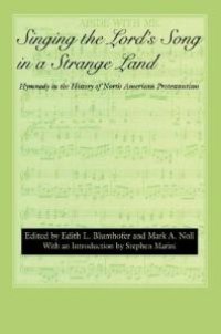 cover of the book Singing the Lord's Song in a Strange Land : Hymnody in the History of North American Protestantism