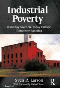 cover of the book Industrial Poverty : Yesterday Sweden, Today Europe, Tomorrow America