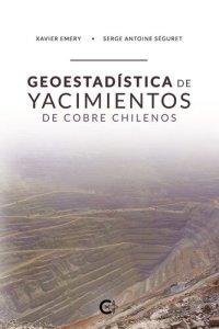 cover of the book Geoestadística de Yacimientos de Cobre Chilenos: 35 años de investigación aplicada