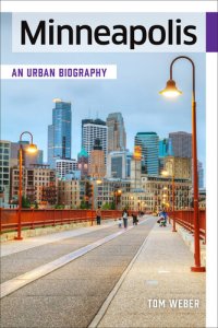 cover of the book Minneapolis: An Urban Biography