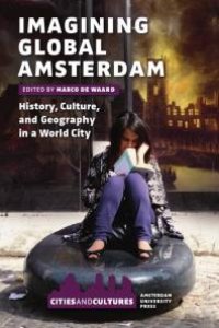 cover of the book Imagining Global Amsterdam : History, Culture, and Geography in a World City