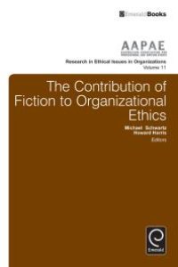 cover of the book The Contribution of Fiction to Organizational Ethics