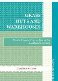 cover of the book Grass Huts and Warehouses : Pacific Beach Communities of the Nineteenth Century