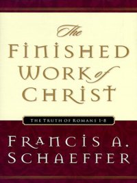 cover of the book The Finished Work of Christ (Paperback Edition): the Truth of Romans 1-8