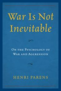 cover of the book War Is Not Inevitable : On the Psychology of War and Aggression