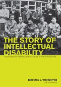 cover of the book The Story of Intellectual Disability : An Evolution of Meaning, Understanding, and Public Perception