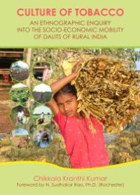 cover of the book Culture of Tobacco : An Ethnographic Enquiry into the Socio-Economic Mobility of Dalits of Rural India