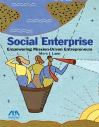 cover of the book Social Enterprise : Empowering Mission-Driven Entrepreneurs