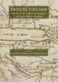 cover of the book Fresche Fontanis : Studies in the Culture of Medieval and Early Modern Scotland