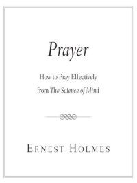 cover of the book Prayer: How to Pray Effectively from the Science of Mind