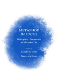 cover of the book Metaphor in Focus : Philosophical Perspectives on Metaphor Use