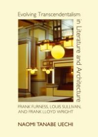 cover of the book Evolving Transcendentalism in Literature and Architecture : Frank Furness, Louis Sullivan, and Frank Lloyd Wright