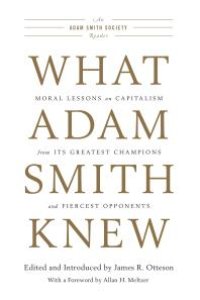 cover of the book What Adam Smith Knew : Moral Lessons on Capitalism from Its Greatest Champions and Fiercest Opponents