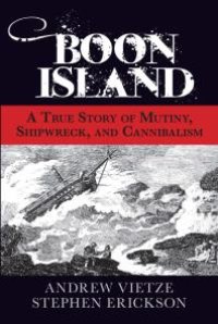 cover of the book Boon Island : A True Story of Mutiny, Shipwreck, and Cannibalism