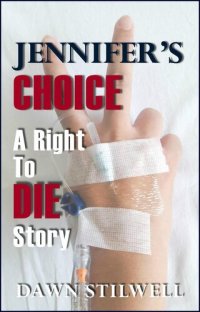 cover of the book Jennifer's Choice: A Right to Die Story