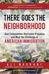 cover of the book There Goes the Neighborhood: How Communities Overcome Prejudice and Meet the Challenge of American Immigration