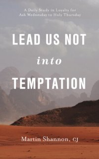 cover of the book Lead Us Not Into Temptation: A Daily Study in Loyalty for Ash Wednesday to Holy Thursday