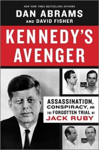 cover of the book Kennedy's Avenger: Assassination, Conspiracy, and the Forgotten Trial of Jack Ruby