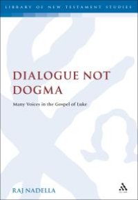 cover of the book Dialogue Not Dogma : Many Voices in the Gospel of Luke