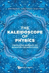 cover of the book The Kaleidoscope of Physics: From Soap Bubbles to Quantum Technologies