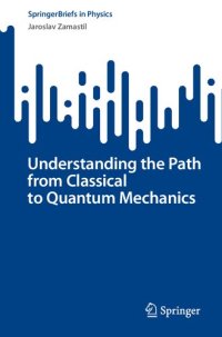 cover of the book Understanding the Path from Classical to Quantum Mechanics