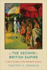 cover of the book The Second British Empire : In the Crucible of the Twentieth Century