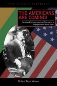 cover of the book The Americans Are Coming! : Dreams of African American Liberation in Segregationist South Africa