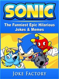 cover of the book Sonic The Funniest Epic Hilarious Jokes & Memes