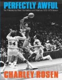 cover of the book Perfectly Awful : The Philadelphia 76ers' Horrendous and Hilarious 1972-1973 Season