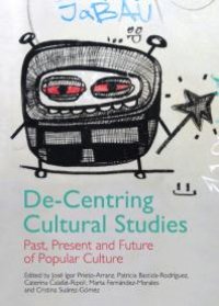 cover of the book De-Centring Cultural Studies : Past, Present and Future of Popular Culture