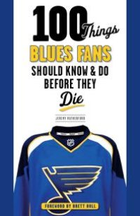 cover of the book 100 Things Blues Fans Should Know & Do Before They Die