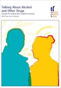 cover of the book Talking about Alcohol and Other Drugs : A Guide for Looked after Children's Services