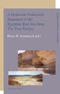 cover of the book A Holocene Prehistoric Sequence in the Egyptian Red Sea Area: the Tree Shelter : The Tree Shelter