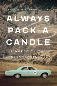 cover of the book Always pack a candle: a nurse in the Cariboo-Chilcotin