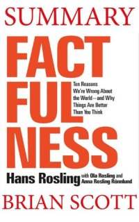 cover of the book Summary of Factfulness: Ten Reasons We're Wrong About the World—and Why Things Are Better Than You Think by Hans Rosling