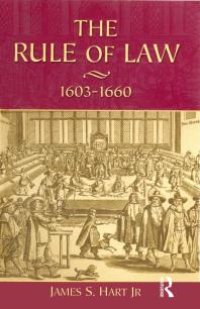 cover of the book The Rule of Law, 1603-1660 : Crowns, Courts and Judges