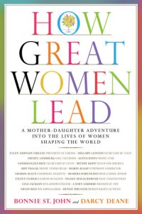 cover of the book How Great Women Lead: A Mother-Daughter Adventure into the Lives of Women Shaping the World