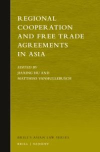 cover of the book Regional Cooperation and Free Trade Agreements in Asia