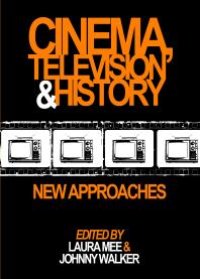 cover of the book Cinema, Television and History : New Approaches