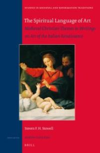 cover of the book The Spiritual Language of Art: Medieval Christian Themes in Writings on Art of the Italian Renaissance : Medieval Christian Themes in Writings on Art of the Italian Renaissance