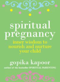 cover of the book Spiritual Pregnancy: Inner Wisdom to Nourish and Nurture Your Child