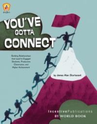 cover of the book You've Gotta Connect : Building Relationships That Lead to Engaged Students, Productive Classrooms, and Higher Achievement