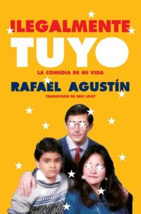 cover of the book Illegally Yours  Ilegalmente tuyo (Spanish edition): La comedia de mi vida