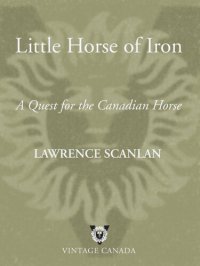 cover of the book Little Horse of Iron: A Quest for the Canadian Horse