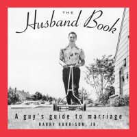 cover of the book The Husband Book: A Guy's Guide To Marriage