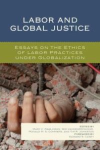 cover of the book Labor and Global Justice : Essays on the Ethics of Labor Practices under Globalization