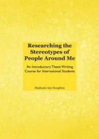 cover of the book Researching the Stereotypes of People Around Me : An Introductory Thesis Writing Course for International Students