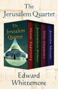 cover of the book The Jerusalem Quartet : Sinai Tapestry, Jerusalem Poker, Nile Shadows, and Jericho Mosaic